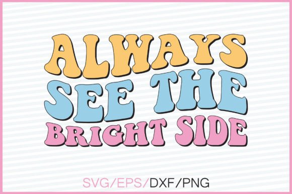 Always See the Bright Side Retro Svg Review
