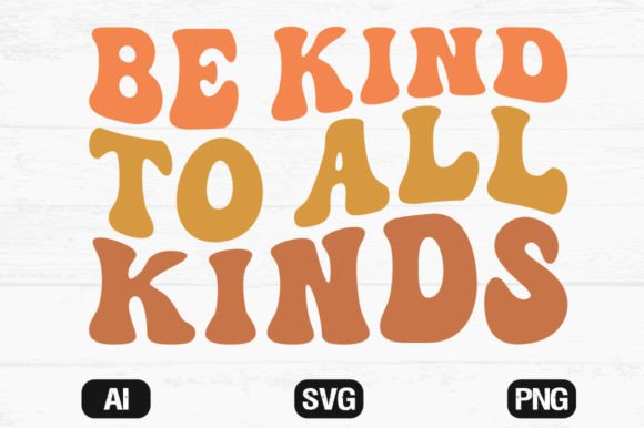 Be Kind to All Kinds Wavy Retro Svg Review
