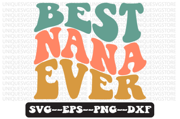 Best Nana Ever Wavy Retro Svg Design Review