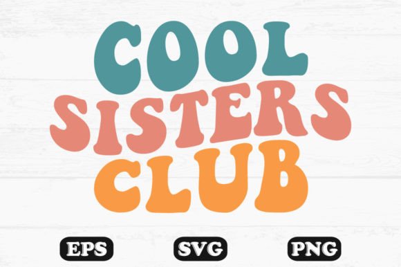 Cool Sisters Club Wavy Retro Svg File Review