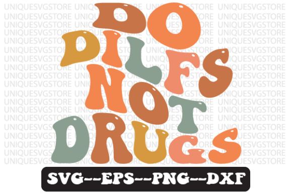 Do DILFS Not Drugs Wavy Retro Svg Design