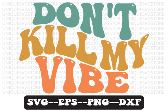 Don T Kill My Vibe Wavy Retro Svg Review