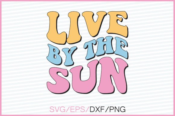 Live by the Sun Retro Svg Design