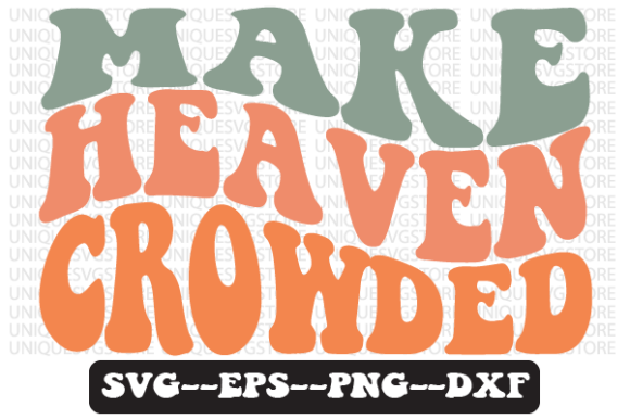 Make Heaven Crowded Retro Svg Design Review