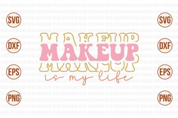 Makeup is My Life Retro Svg Review