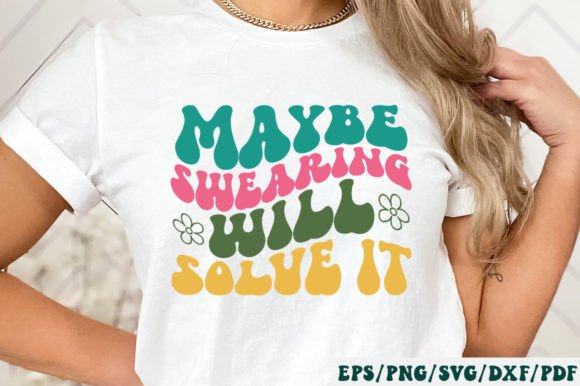 Maybe Swearing Will Solve It Retro Svg Review